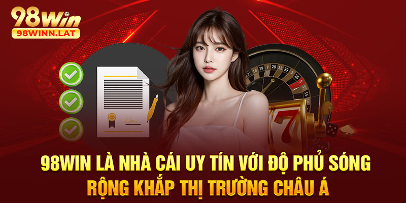 98WIN là nhà cái uy tín với độ phủ sóng rộng khắp thị trường Châu Á