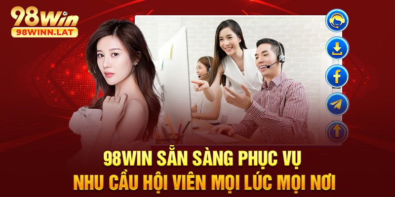 98WIN sẵn sàng phục vụ nhu cầu hội viên mọi lúc mọi nơi